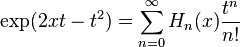 \exp (2xt-t^2) = \sum_{n=0}^\infty H_n(x) \frac {t^n}{n!}\,\!