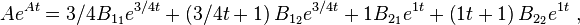 
A e^{A t} = 3/4 B_{1_1} e^{3/4 t} + \left( 3/4 t + 1 \right) B_{1_2} e^{3/4 t} + 1 B_{2_1} e^{1 t} + \left(1 t + 1 \right) B_{2_2} e^{1 t}   ~,
