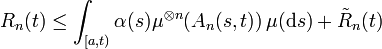 R_n(t)\le\int_{[a,t)} \alpha(s) \mu^{\otimes n}(A_n(s,t))\,\mu(\mathrm{d}s) +\tilde R_n(t)