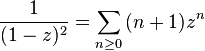 \frac{1}{(1-z)^2} = \sum_{n\geq0}{(n+1)z^n}