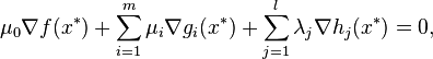 \mu_0 \nabla f(x^*) + \sum_{i=1}^m \mu_i \nabla g_i(x^*) + \sum_{j=1}^l \lambda_j \nabla h_j(x^*) = 0,