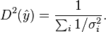  D^2(\hat{y}) = \frac{1}{\sum_i 1/\sigma_i^2} .