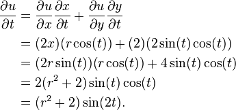 \begin{align}\frac{\partial u}{\partial t}
&= \frac{\partial u}{\partial x} \frac{\partial x}{\partial t}+\frac{\partial u}{\partial y} \frac{\partial y}{\partial t} \\
&= (2x)(r\cos(t)) + (2)(2\sin(t)\cos(t)) \\
&= (2r\sin(t))(r\cos(t)) + 4\sin(t)\cos(t) \\
&= 2(r^2 + 2) \sin(t)\cos(t) \\
&= (r^2 + 2) \sin(2t).\end{align}