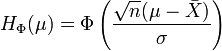 
    H_{\Phi}(\mu) = \Phi\left(\frac{\sqrt{n}(\mu-\bar{X})}{\sigma}\right) 