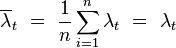 \overline{\lambda}_t ~=~ \frac{1}{n}\sum_{i=1}^{n}\lambda_t ~=~ \lambda_t