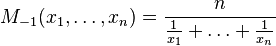 M_{-1}(x_1,\dots,x_n) = \frac{n}{\frac{1}{x_1}+\dots+\frac{1}{x_n}}