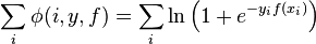 \sum_i \phi(i,y,f) = \sum_i \ln\left(1+e^{-y_i f(x_i)}\right)