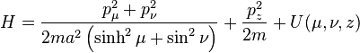  H = \frac{p_{\mu}^{2} + p_{\nu}^{2}}{2ma^{2} \left( \sinh^{2} \mu + \sin^{2} \nu\right)} +  \frac{p_{z}^{2}}{2m}  + U(\mu, \nu, z) 