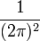 \frac{1}{(2\pi)^2} 