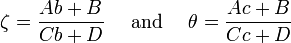 \zeta=\frac{Ab+B}{Cb+D}
\quad \text{ and } \quad
\theta=\frac{Ac+B}{Cc+D}