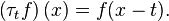 \left (\tau_t f \right )(x) = f(x - t).