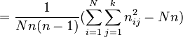        = \frac{1}{N n (n - 1)} (\sum_{i=1}^N \sum_{j=1}^k n_{i j}^2 - N n) 