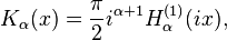 K_\alpha(x) = \frac{\pi}{2} i^{\alpha+1} H_\alpha^{(1)}(ix),