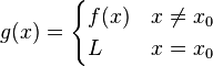 g(x) = \begin{cases}f(x) & x\ne x_0 \\ L & x = x_0\end{cases}