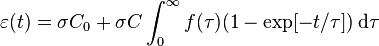 \varepsilon(t) = \sigma C_0 + \sigma C \int_0^\infty f(\tau)(1-\exp[-t/ \tau]) \,\mathrm{d} \tau