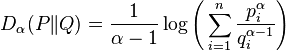 D_\alpha (P \| Q) = \frac{1}{\alpha-1}\log\Bigg(\sum_{i=1}^n \frac{p_i^\alpha}{q_i^{\alpha-1}}\Bigg) \,