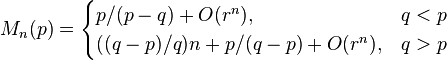 M_n(p)=\begin{cases}p/(p-q) + O(r^n), & q<p \\ ((q-p)/q)n +p/(q-p)+O(r^n), & q>p \end{cases} 