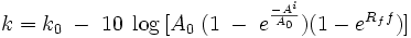 k = k_0\;-\;10\;\log {[A_0\;(1\;-\;e^{\frac{-A^i}{A_0}})(1-e^{R_ff})]}