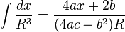 \int {\frac {dx}{R^{3}}}={\frac {4ax+2b}{(4ac-b^{2})R}}