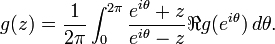  g(z) = {1\over 2\pi} \int_0^{2\pi} { e^{i\theta}+  z\over e^{i\theta} -z} \Re g(e^{i\theta})\, d\theta.