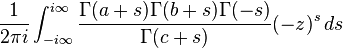 \frac{1}{2\pi i}\int_{-i\infty}^{i\infty} \frac{\Gamma(a+s)\Gamma(b+s)\Gamma(-s)}{\Gamma(c+s)} (-z)^s \, ds