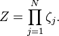 Z =\prod_{j=1}^{N} \zeta_j.