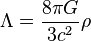 \Lambda = {{8\pi G} \over {3c^2}} \rho\!