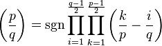 
\left(\frac{p}{q}\right)
=\sgn\prod_{i=1}^{\frac{q-1}{2}}\prod_{k=1}^{\frac{p-1}{2}}\left(\frac{k}{p}-\frac{i}{q}\right)