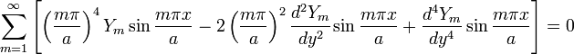 
  \sum_{m=1}^\infty \left[\left(\frac{m\pi}{a}\right)^4 Y_m \sin\frac{m\pi x}{a}
   - 2\left(\frac{m\pi}{a}\right)^2 \cfrac{d^2 Y_m}{d y^2} \sin\frac{m\pi x}{a}
   + \frac{d^4Y_m}{dy^4} \sin\frac{m\pi x}{a}\right] = 0 
