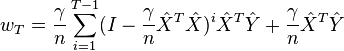 w_{T} = \frac{\gamma}{n} \sum_{i=1}^{T-1}(I - \frac{\gamma}{n} \hat X^T \hat X )^i \hat X^T \hat Y  + \frac{\gamma}{n}\hat X^T \hat Y