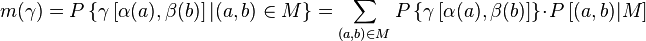 
 m(\gamma) = P \left\{ \gamma \left[ \alpha (a), \beta (b) \right] | (a,b) \in M \right\} =
 \sum_{(a, b) \in M} P \left\{\gamma\left[ \alpha(a), \beta(b) \right] \right\} \cdot
                 P \left[ (a, b) | M\right]
