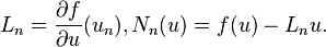  
L_{n}=\frac{\partial f}{\partial u}(u_n),  N_n (u)=f(u)-L_{n} u.
