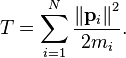 T = \sum_{i=1}^N \frac{\left\| \mathbf{p}_i \right\|^2}{2m_i}.