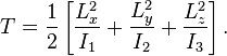 
 T = \frac{1}{2} \left[ \frac{L_x^2}{I_1} + \frac{L_y^2}{I_2}+ \frac{L_z^2}{I_3}\right].
