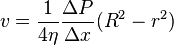  v =  \frac{1}{4 \eta} \frac{\Delta P}{\Delta x} (R^2 - r^2) 