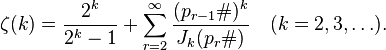  \zeta(k)=\frac{2^k}{2^k-1}+\sum_{r=2}^\infty\frac{(p_{r-1}\#)^k}{J_k(p_r\#)}\quad(k=2,3,\dots).