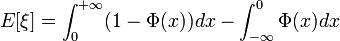 E[\xi]=\int_0^{+\infty}(1-\Phi(x))dx-\int_{-\infty}^0\Phi(x)dx