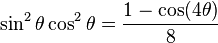 \sin^2\theta \cos^2\theta = \frac{1 - \cos (4\theta)}{8}\!