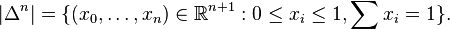 |\Delta^n| = \{(x_0, \dots, x_n) \in \mathbb{R}^{n+1}: 0\leq x_i \leq 1, \sum x_i = 1 \}.