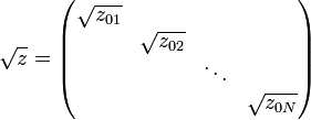 \sqrt{z} = \begin{pmatrix}
 \sqrt{z_{01}} &  \\
               & \sqrt{z_{02}} \\
               &            & \ddots \\
               &            &           & \sqrt{z_{0N}}
\end{pmatrix}
