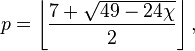 p=\left\lfloor\frac{7 + \sqrt{49 - 24 \chi}}{2}\right\rfloor,