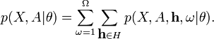 p(X,A|\theta) = \sum_{\omega=1}^{\Omega} \sum_{\textbf{h} \in H} p(X,A,\textbf{h}, \omega | \theta). 