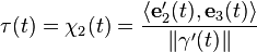 \tau(t) = \chi_2(t) = \frac{\langle \mathbf{e}_2'(t), \mathbf{e}_3(t) \rangle}{\| \mathbf{\gamma}'(t) \|}