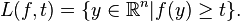 L(f, t) = \{ y \in \mathbb{R}^n | f(y) \geq t \}.