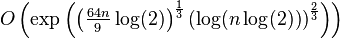 O\left (\exp \left ( \left (\tfrac{64n}{9} \log(2) \right )^{\frac{1}{3}} \left ( \log(n\log(2)) \right )^{\frac{2}{3}} \right) \right )