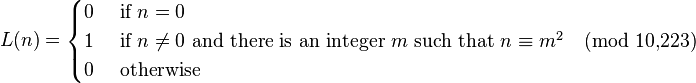 L(n)=\begin{cases}
0 & \text{ if } n = 0 \\
1 & \text{ if } n \neq 0 \text{ and there is an integer } m \text{ such that } n \equiv m^2 \pmod{10,\!223} \\
0 & \text{ otherwise} \\
\end{cases}