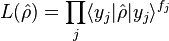 L(\hat\rho) = \prod_j \lang y_j|\hat\rho|y_j\rang^{f_j}