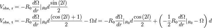 
\begin{align} 
& V_{\text{obs, r}}=-R_{0}\frac{d\Omega}{dr}|_{R_{0}}d\frac{\sin\left(2l\right)}{2} \\
& V_{\text{obs, t}}=-R_{0}\frac{d\Omega}{dr}|_{R_{0}}d\frac{\left(\cos\left(2l\right)+1\right)}{2}-\Omega d=-R_{0}\frac{d\Omega}{dr}|_{R_{0}}d\frac{\cos\left(2l\right)}{2}+\left(-\frac{1}{2}R_{0}\frac{d\Omega}{dr}|_{R_{0}}-\Omega\right)d \\
\end{align}
