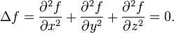  \Delta f = \frac{\partial^2 f}{\partial x^2 } + \frac{\partial^2 f}{\partial y^2 } + \frac{\partial^2 f}{\partial z^2 } = 0.