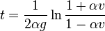 t = {1 \over 2\alpha g} \ln \frac{1 + \alpha v}{1 - \alpha v}